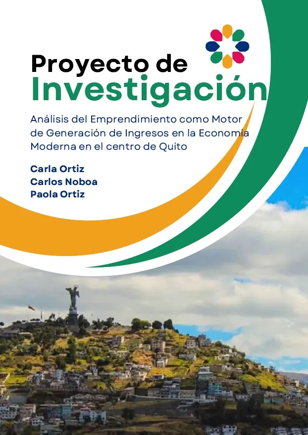 Proyecto de investigación: Análisis del emprendimiento como motor de generación de ingresos en el centro de Quito
